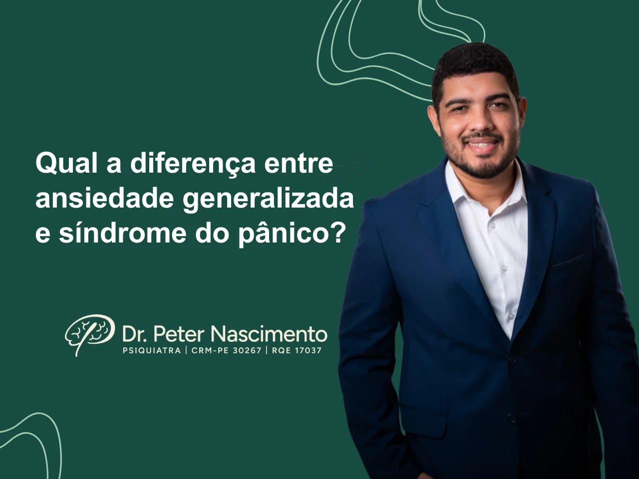 Qual a diferença entre ansiedade generalizada e síndrome do pânico? — artigo do Dr. Peter Nascimento, psiquiatra em Recife