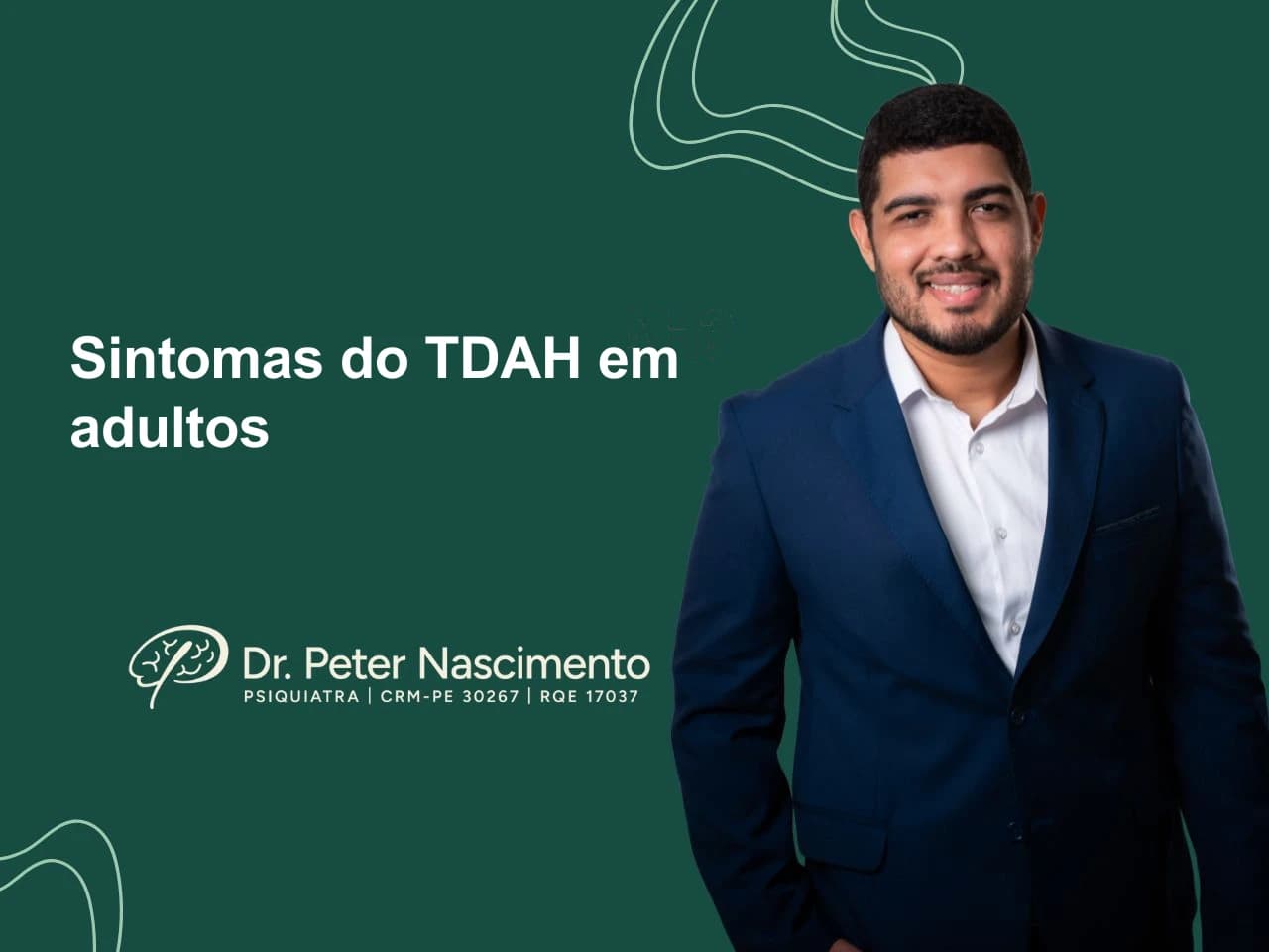 Sintomas do TDAH em Adultos: lista completa — artigo do Dr. Peter Nascimento, psiquiatra em Recife