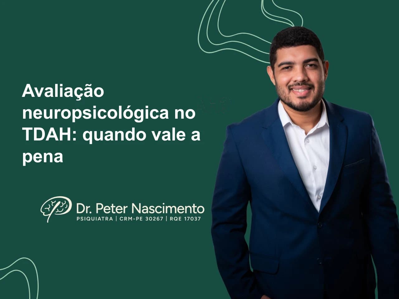 Avaliação neuropsicológica no TDAH: quando vale a pena — artigo do Dr. Peter Nascimento, psiquiatra em Recife
