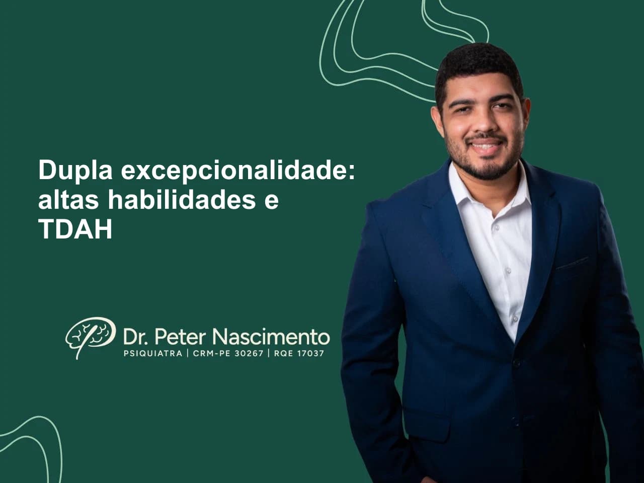 Dupla excepcionalidade: quando altas habilidades e TDAH convivem — artigo do Dr. Peter Nascimento, psiquiatra em Recife