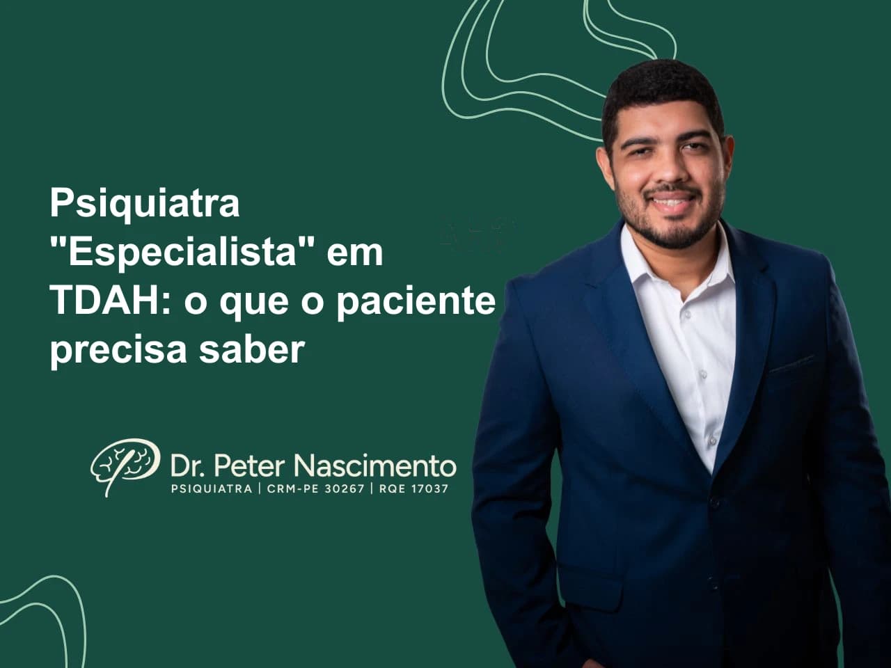 Psiquiatra "Especialista" em TDAH: o que o paciente precisa saber — artigo do Dr. Peter Nascimento, psiquiatra em Recife